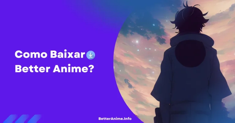 Como Baixar Better Anime?