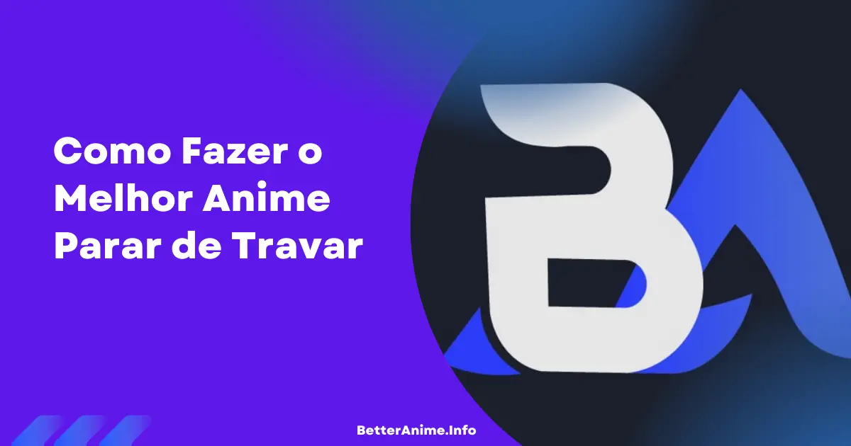 Como Fazer o Melhor Anime Parar de Travar