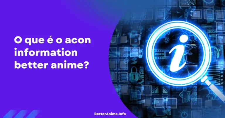 O que é o acon information better anime?