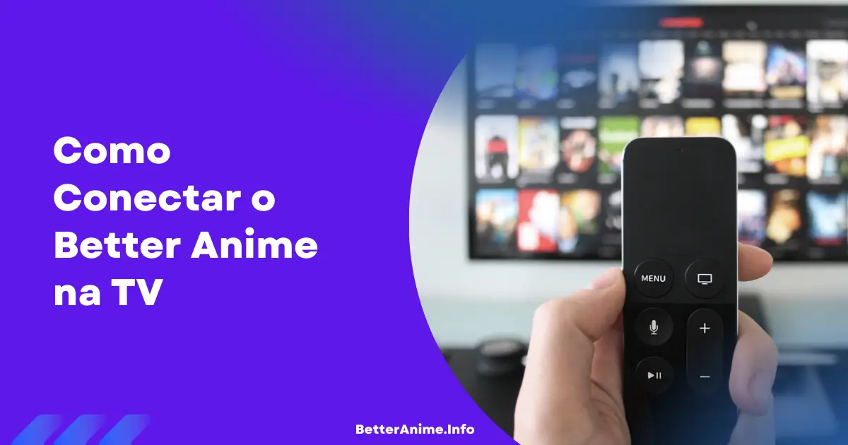 Como Conectar o Better Anime na TV